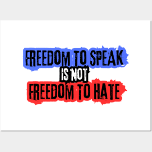 Freedom To Speak Is Not Freedom To Hate Posters and Art